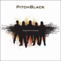Pitch Black (DK) : Designed to Dislike